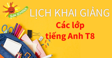 Lịch khai giảng các lớp tiếng Anh tháng 8-9 tại Sun School